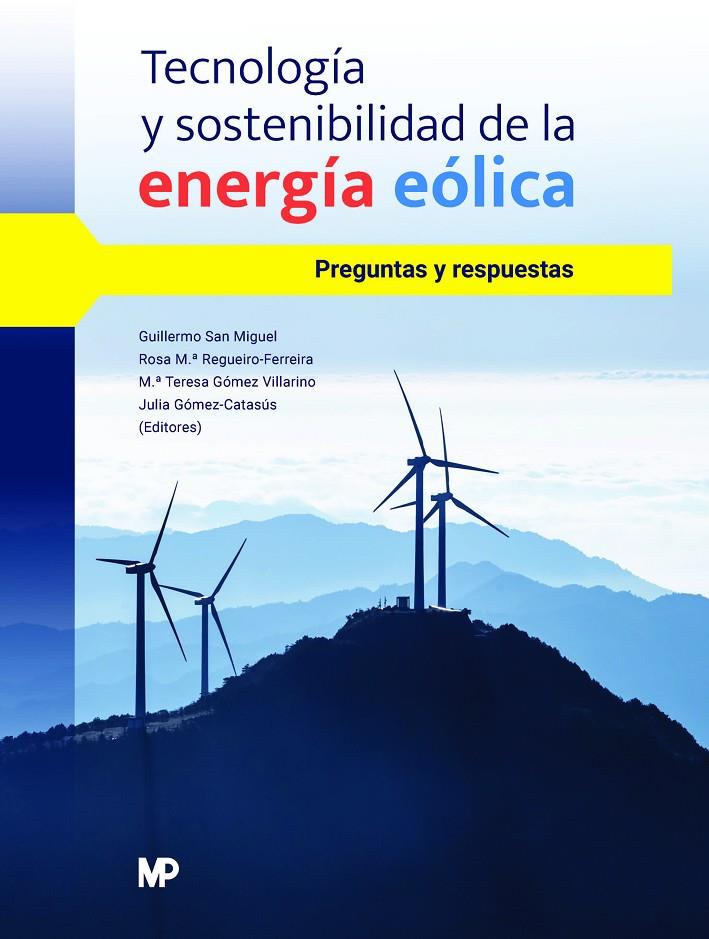 TECNOLOGÍA Y SOSTENIBILIDAD DE LA ENERGÍA EÓLICA. PREGUNTAS Y RESPUESTAS | 9788484769606 | GOMEZ VILLARINO, MARIA TERESA/GÓMEZ CATASÚS, JULIA/SAN MIGUEL ALFARO, GUILLERMO/REGUEIRO FERREIRA, R