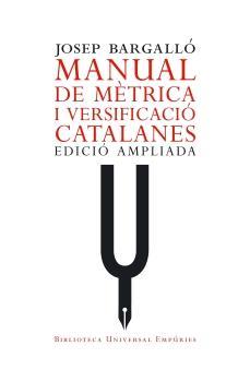 MANUAL DE MÈTRICA I VERSIFICACIÓ CATALANES. | 9788497872270 | JOSEP BARGALLÓ I VALLS