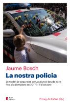 LA NOSTRA POLICIA | 9788497666466 | BOSCH MESTRES, JAUME
