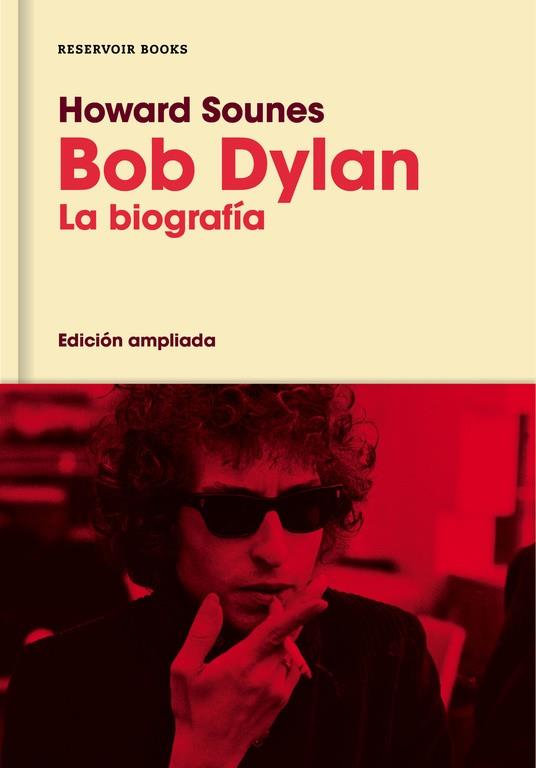 BOB DYLAN LA BIOGRAFÍA (EDICIÓN AMPLIADA) | 9788416709588 | SOUNES, HOWARD
