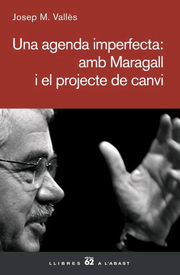 UNA AGENDA IMPERFECTA: AMB MARAGALL I EL PROJECTE DE CANVI | 9788429760866 | JOSEP Mª VALLÈS