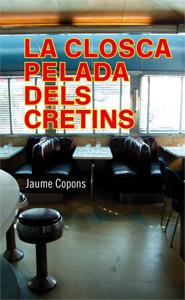 LA CLOSCA PELADA DELS CRETINS | 9788424647469 | COPONS, JAUME
