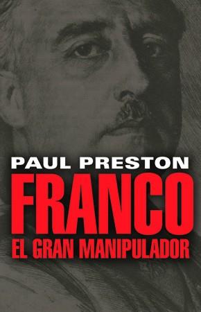 FRANCO. EL GRAN MANIPULADOR | 9788485031931 | PRESTON, PAUL