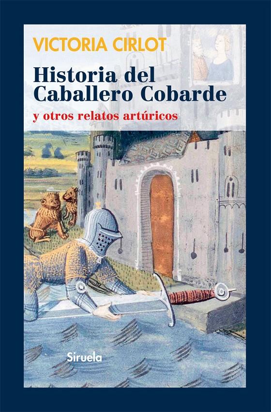 HISTORIA DEL CABALLERO COBARDE Y OTROS RELATOS ARTÚRICOS | 9788498415827 | CIRLOT, VICTORIA