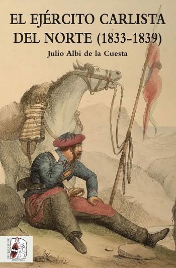 EL EJÉRCITO CARLISTA DEL NORTE (1833-1839) | 9788494518775 | ALBI DE LA CUESTA, JULIO