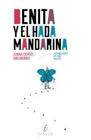 BENITA Y EL HADA MANDARINA | 9788415899075 | JUANA CORTÉS AMURRÁNIZ & JOAO VALENTE