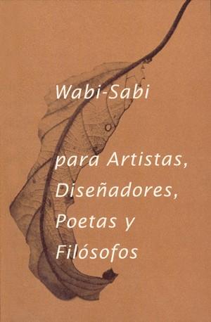 WABI- SABI PARA ARTISTAS, DISEÑADORES, POETAS Y FILÓSOFOS | 9788492206865 | LEONARD KOREN