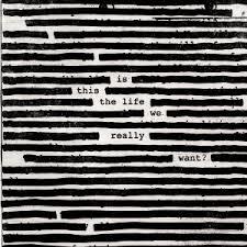 ROGER WATERS IS THIS THE LIFE WE REALLY WANT? VINIL | 8898543649150