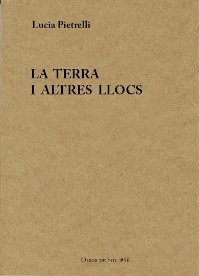 LA TERRA I ALTRES LLOCS | 9788412220667 | PIETRELLI, LUCIA
