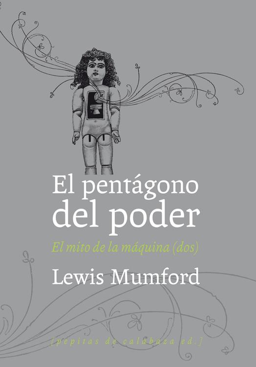 EL PENTÁGONO DEL PODER (EL MITO DE LA MÁQUINA. VOLUMEN 2) | 9788493767136 | MUMFORD, LEWIS