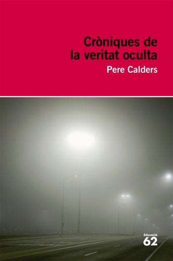CRÒNIQUES DE LA VERITAT OCULTA | 9788492672097 | PERE CALDERS