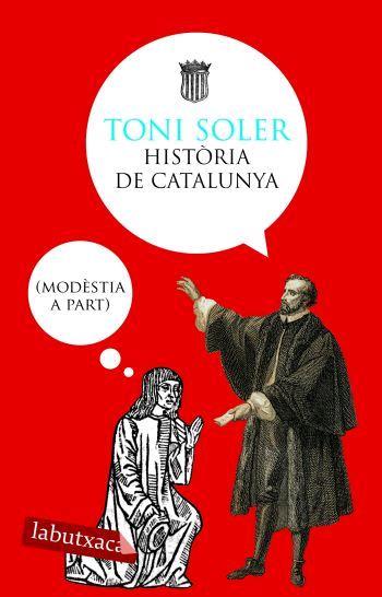 HISTÒRIA DE CATALUNYA (MODÈSTIA A PART) | 9788496863118 | TONI SOLER