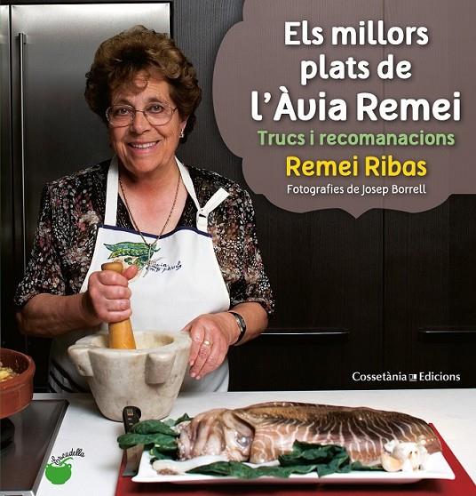 ELS MILLORS PLATS DE L'ÀVIA REMEI | 9788490340066 | RIBAS AGUILERA, REMEI (TEXTOS), BORRELL GARCIAPONS, JOSEP (FOTOGRAFIES)