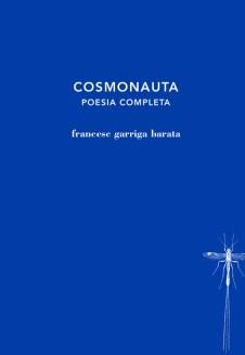 COSMONAUTA POESIA COMPLETA | 9788494662423 | GARRIGA BARATA, FRANCESC
