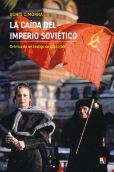 LA CAIDA DEL IMPERIO SOVIETICO | 9788497392037