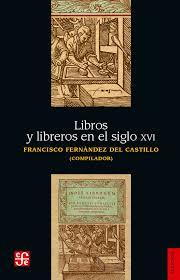 LIBROS Y LIBREROS EN EL SIGLO XVI | 9789681608330