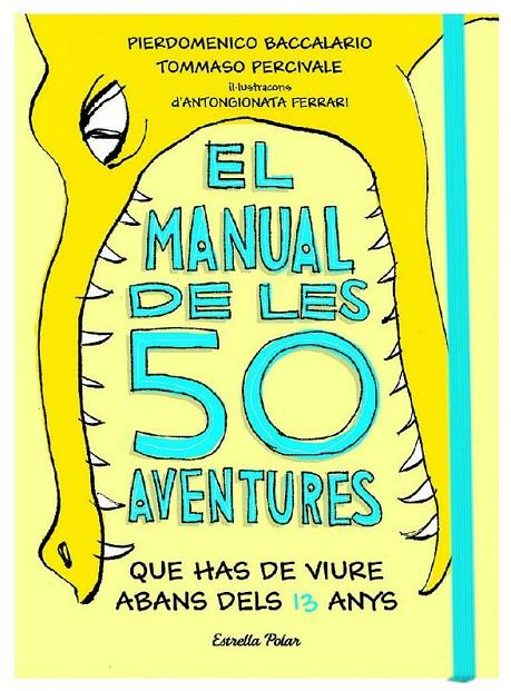 EL MANUAL DE LES 50 AVENTURES QUE HAS DE VIURE ABANS DELS 13 ANYS | 9788491374671 | BACCALARIO, PIERDOMENICO/PERCIVALE, TOMMASO