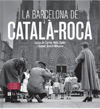 LA BARCELONA DE CATALÀ-ROCA | 9788498673449 | CATALA ROCA, FRANCESC