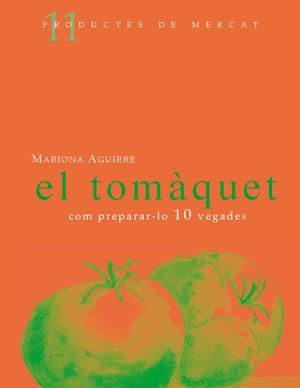 TOMÀQUET: COM PREPARAR-LO 10 VEGADES | 9788461119493 | AGUIRRE, MARIONA