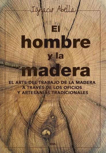 EL HOMBRE Y LA MADERA | 9788416267019 | ABELLA MINA, IGNACIO
