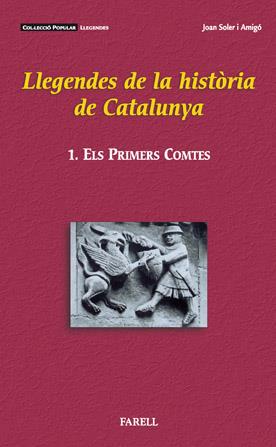 LLEGENDES DE LA HISTÒRIA DE CATALUNYA I. ELS PRIMERS COMTES | 9788495695406 | SOLER AMIGÓ, JOAN