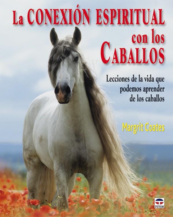 LA CONEXIÓN ESPIRITUAL CON LOS CABALLOS | 9788479027940 | COATES, MARGRIT