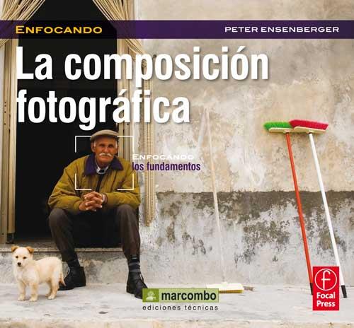 LA COMPOSICIÓN FOTOGRÁFICA | 9788426718815 | ENSERBENGER HUNT, PETER