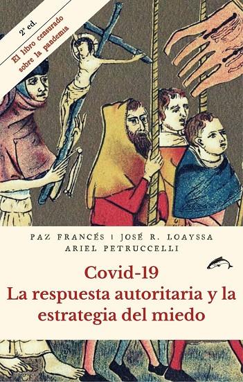 COVID 19 LA RESPUESTA AUTORITARIA Y LA ESTRATEGIA DEL MIEDO | 9788412188745 | FRANCÉS, PAZ/LOAYSSA LARA, JOSÉ R./PETRUCCELLI, ARIEL