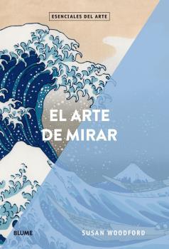 ESENCIALES ARTE. EL ARTE DE MIRAR | 9788417254353 | WOODFORD, SUSAN
