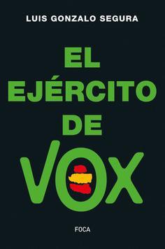 EL EJÉRCITO DE VOX | 9788416842513 | GONZALO SEGURA DE ORO-PULIDO, LUIS