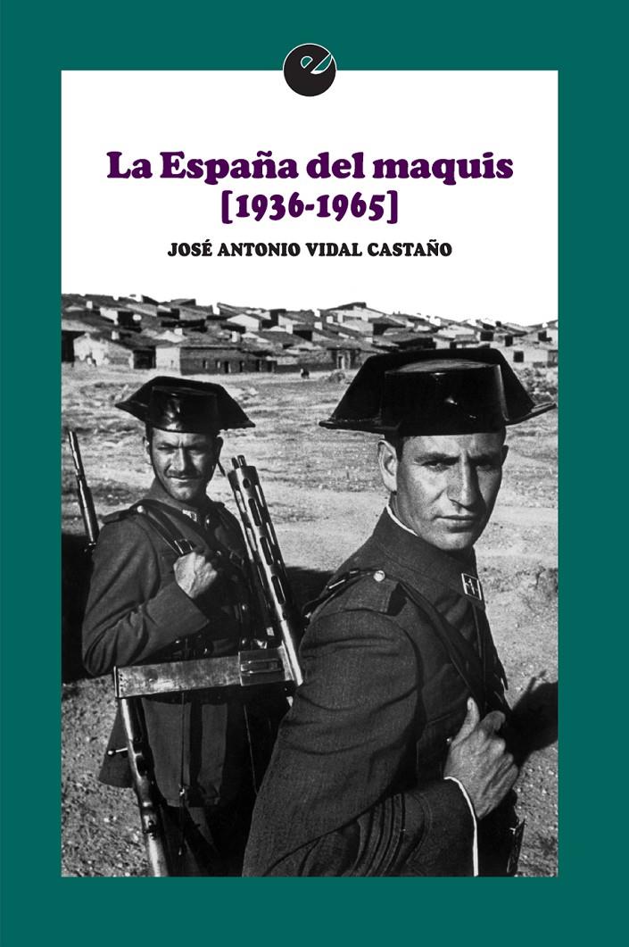 LA ESPAÑA DEL MAQUIS (1936-1965) | 9788415930983 | VIDAL CASTAÑO, JOSÉ ANTONIO