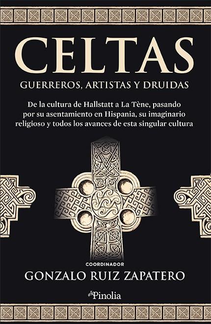 CELTAS. GUERREROS, ARTISTAS Y DRUIDAS | 9788418965739 | GONZALO RUIZ ZAPATERO (COORD.)