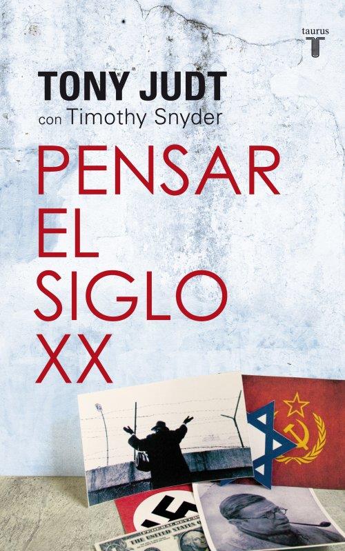 PENSAR EL SIGLO XX | 9788430609109 | JUDT, TONY/SNYDER, TIMOTHY