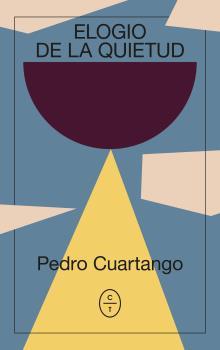 ELOGIO DE LA QUIETUD | 9788494913167 | CUARTANGO, PEDRO