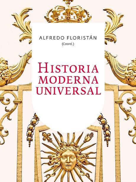 HISTORIA MODERNA UNIVERSAL | 9788434421615 | FLORISTÁN, ALFREDO