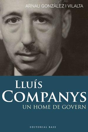 LLUÍS COMPANYS. UN HOME DE GOVERN | 9788492437269 | GONZÀLEZ I VILALTA, ARNAU