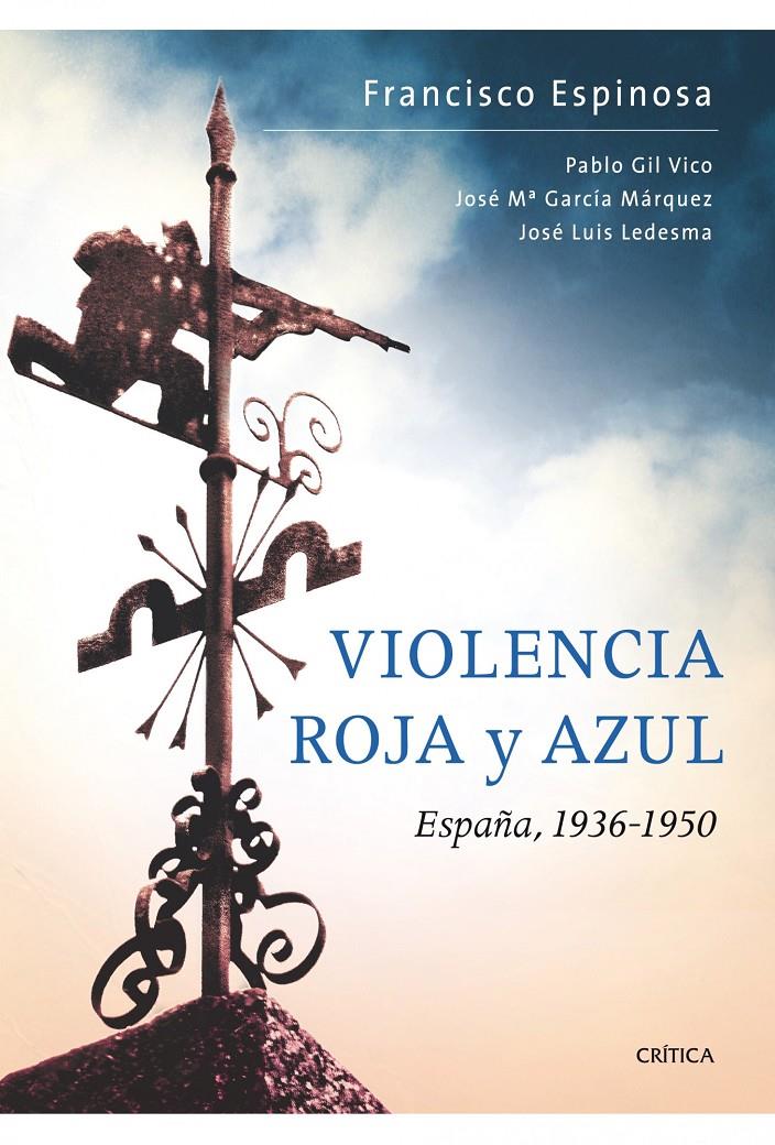 VIOLENCIA ROJA Y AZUL  ESPAÑA, 1936-1950 | 9788498921168 | FRANCISCO ESPINOSA MAESTRE/JOSÉ MARÍA GARCÍA MÁRQUEZ/PABLO GIL VICO/JOSÉ LUIS LEDESMA