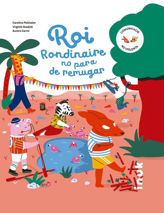 ROI RONDINAIRE NO PARA DE REMUGAR | 9788416774845 | PELLISSIER, CAROLINE/ALADJIDI, VIRGINIE