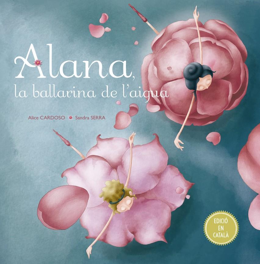 ALANA LA BALLARINA DE L´AIGUA | 9788491451792 | CARDOSO, ALICE