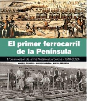 EL PRIMER FERROCARRIL DE LA PENINSULA | 9788419736109 | CUSACHS, MANUEL 