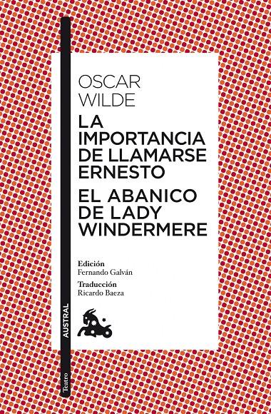 LA IMPORTANCIA DE LLAMARSE ERNESTO / EL ABANICO DE LADY WINDERMERE | 9788467037760 | OSCAR WILDE