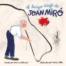 EL LARGO VIAJE DE JOAN MIRÓ | 9788416411597