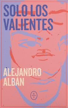 SOLO LOS VALIENTES | 9788412349894 | ALBÁN, ALEJANDRO