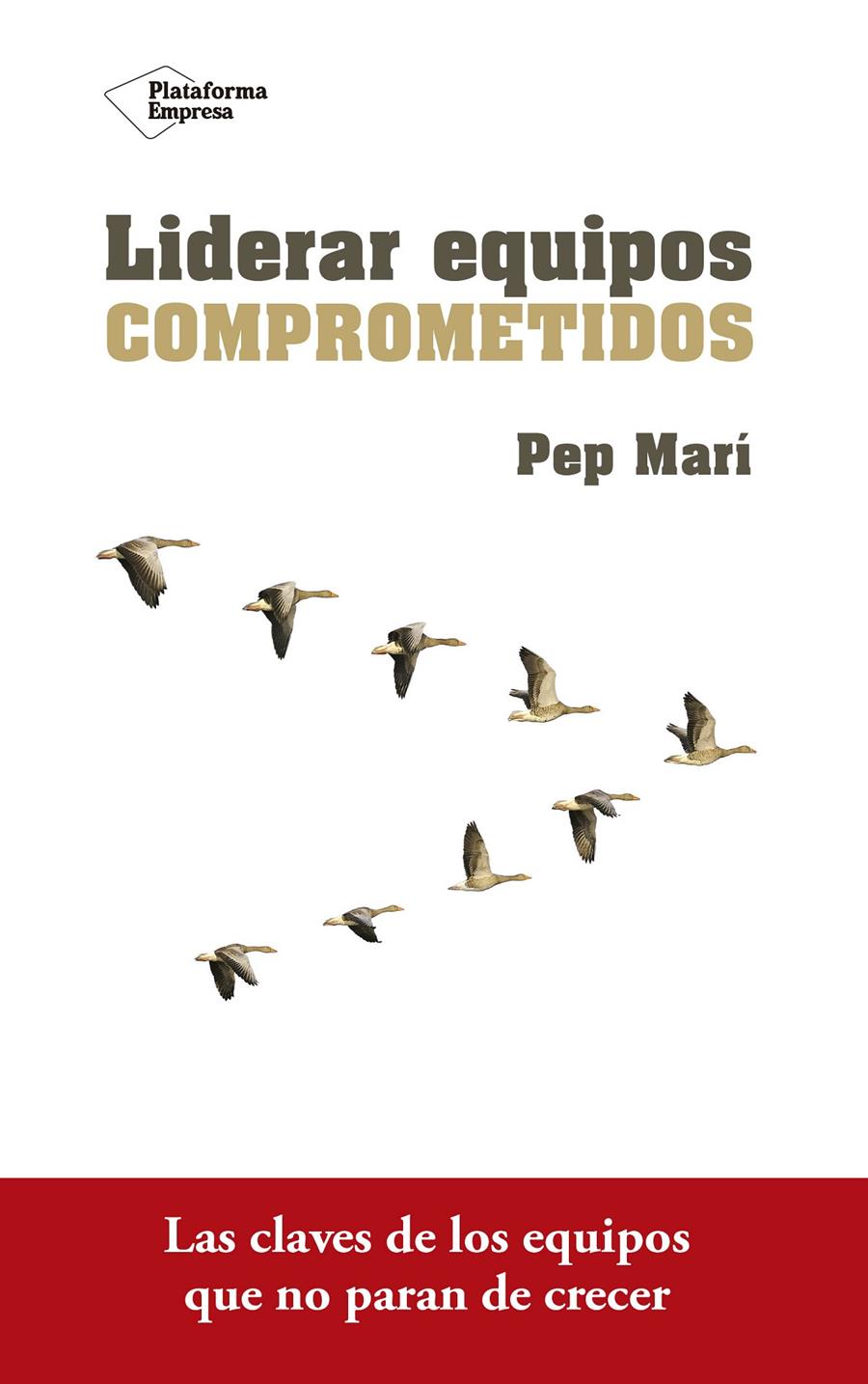 LIDERAR EQUIPOS COMPROMETIDOS | 9788416820801 | MARÍ CORTÉS, PEP