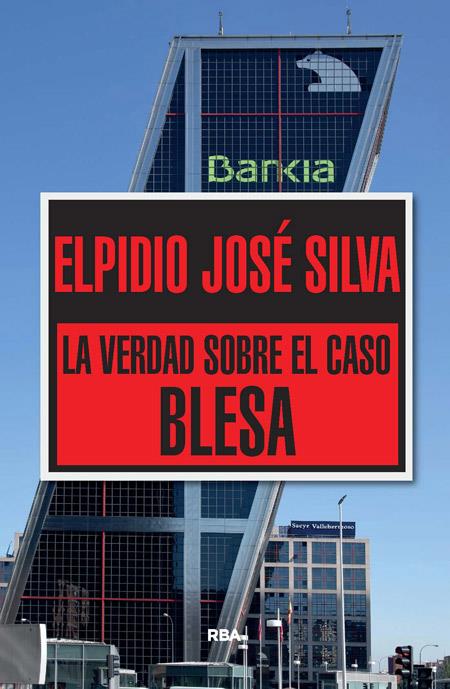 LA VERDAD SOBRE EL CASO BLESA | 9788490565322 | JOSE SILVA, ELPIDIO