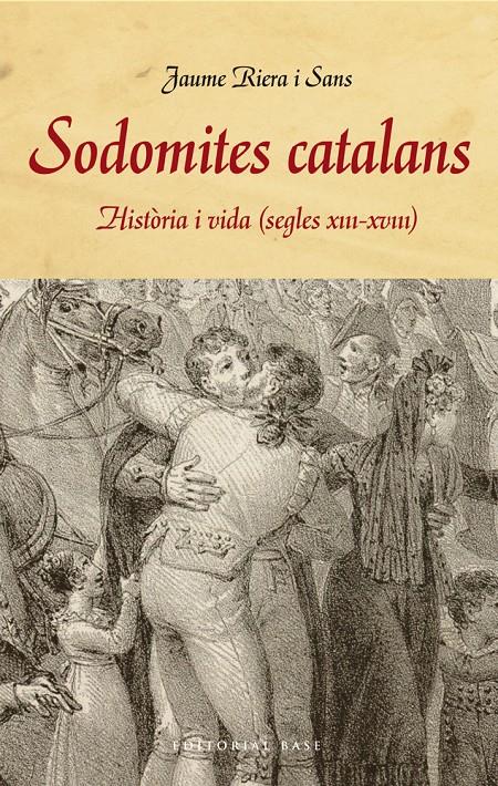 SODOMITES CATALANS. HISTÒRIA I VIDA (S. XIII-XVIII) | 9788415711858 | RIERA I SANS, JAUME