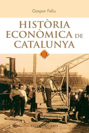 HISTÒRIA ECONÒMICA DE CATALUNYA | 9788415711025 | FELIU MONFORT, GASPAR