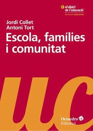 ESCOLA, FAMÍLIES I COMUNITAT | 9788499219172 | COLLET SABÉ, JORDI/TORT BARDOLET, ANTONI