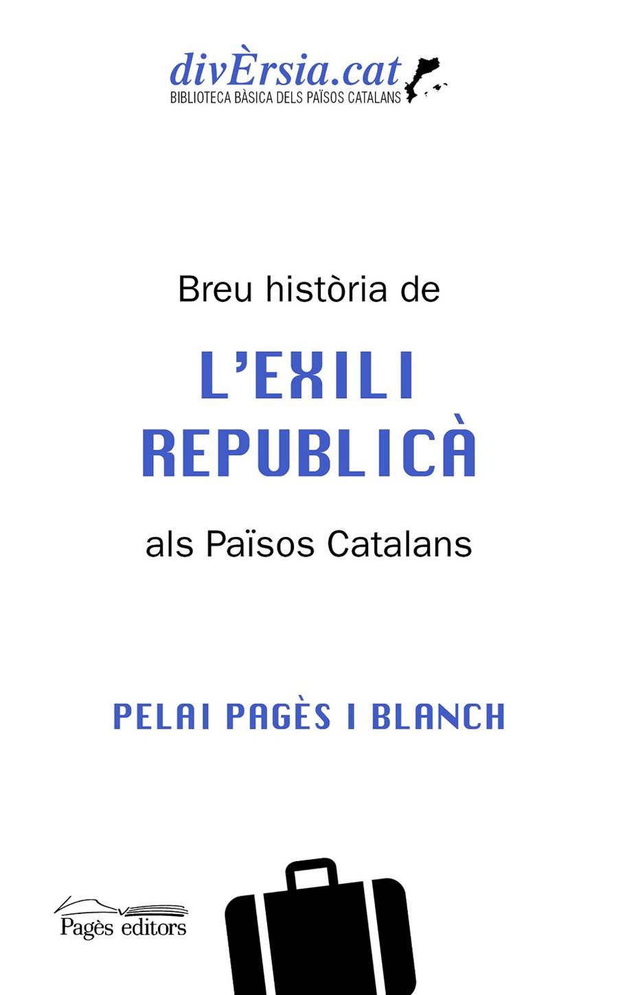 BREU HISTÒRIA DE L'EXILI REPUBLICÀ ALS PAÏSOS CATALANS | 9788413034621 | PAGÈS BLANCH, PELAI