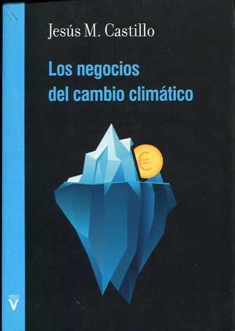 LOS NEGOCIOS DEL CAMBIO CLIMÁTICO | 9788492559701 | CASTILLO SEGURA, JESÚS MANUEL